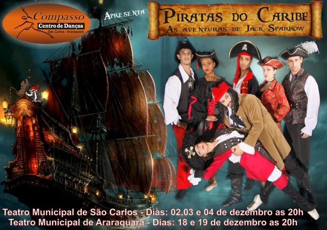 Espetáculo Piratas do Caribe- 02,03  e 04 de dezembro 2011 -Teatro Municipal de São Carlos e 18  e 19 de dezembro 2011 -Teatro Municipal de Araraquara