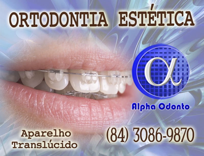 ORTODONTIA ESTÉTICA ESPECIALIZADA - (84) 3086-9870 - APARELHO TRANSLÚCIDO