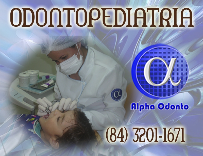 ODONTOPEDIATRIA ESPECIALIZADA - (84) 3086-9870 - PREVENTIVO ANTI-CÁRIE - TRAGA SEUS FILHOS PARA A ALPHA ODONTO!