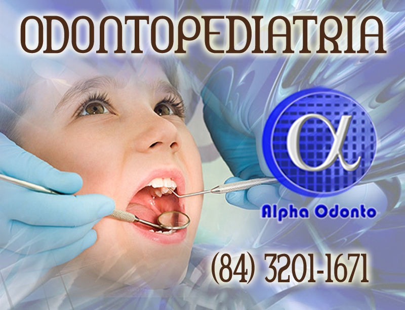 ODONTOPEDIATRIA - PERCIA ODONTOPEDITRICA - (84) 3086-9870 - TRAGA SEUS FILHOS PARA A ALPHA ODONTO!