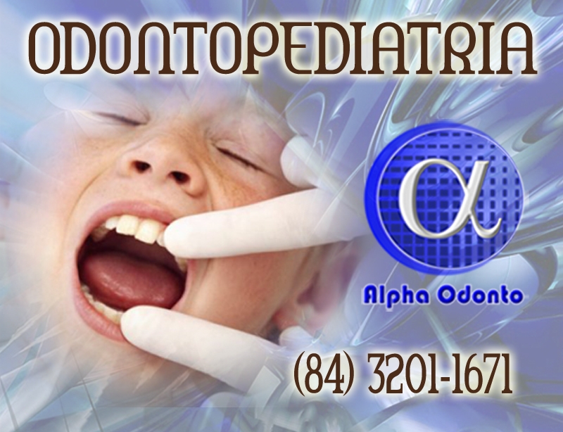 ODONTOPEDIATRIA - PERÍCIA ODONTOPEDIÁTRICA - (84) 3086-9870 - TRAGA SEUS FILHOS PARA A ALPHA ODONTO!