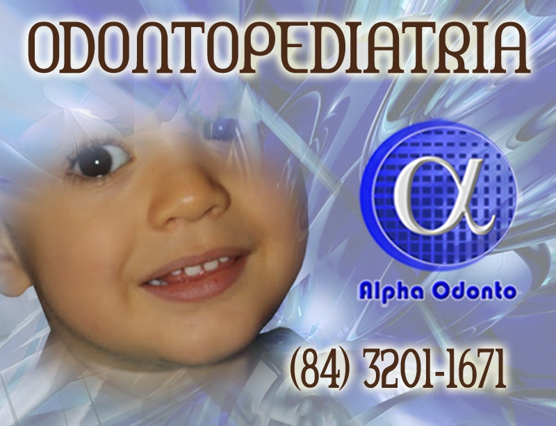 ODONTOPEDIATRIA ESPECIALIZADA - (84) 3086-9870 - TRAGA SEUS FILHOS PARA A ALPHA ODONTO!