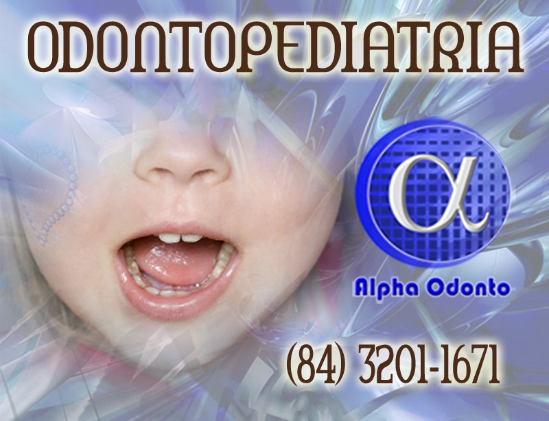 ODONTOPEDIATRIA ESPECIALIZADA - (84) 3086-9870 - TRAGA SEUS FILHOS PARA A ALPHA ODONTO!