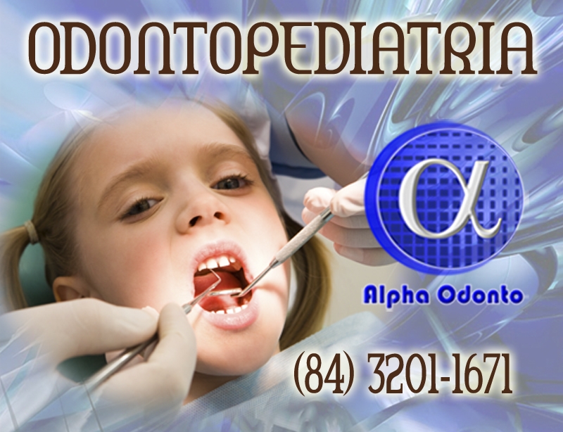 ODONTOPEDIATRIA ESPECIALIZADA - (84) 3086-9870 - TRAGA SEUS FILHOS PARA A ALPHA ODONTO!