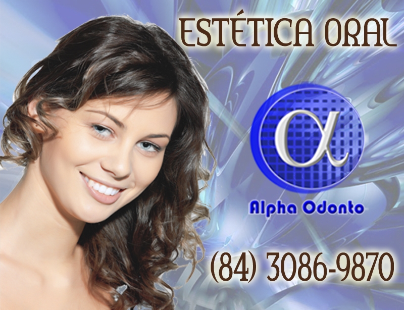 ESTÉTICA ORAL EM NATAL - ALPHA ODONTO CLÍNICA - (84) 3086-9870