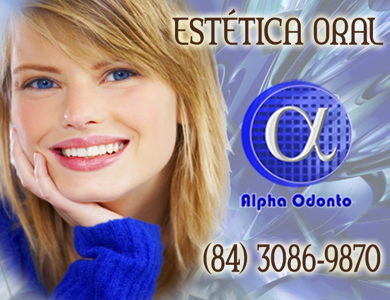 ESTÉTICA ORAL EM NATAL - ALPHA ODONTO CLÍNICA - (84) 3086-987