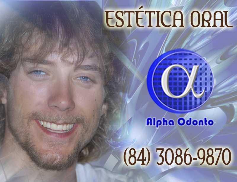 ESTÉTICA ORAL EM NATAL - ALPHA ODONTO CLÍNICA - (84) 3086-987