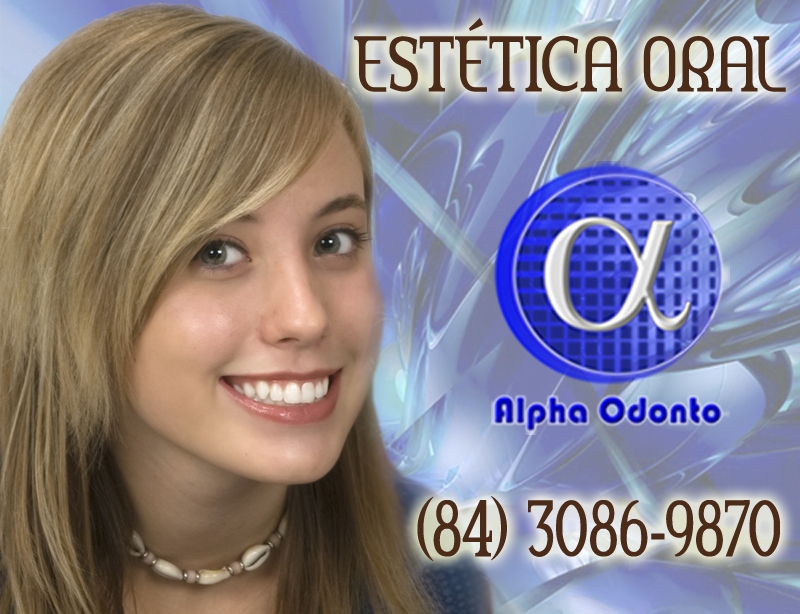 ESTÉTICA ORAL EM NATAL - ALPHA ODONTO CLÍNICA - (84) 3086-987