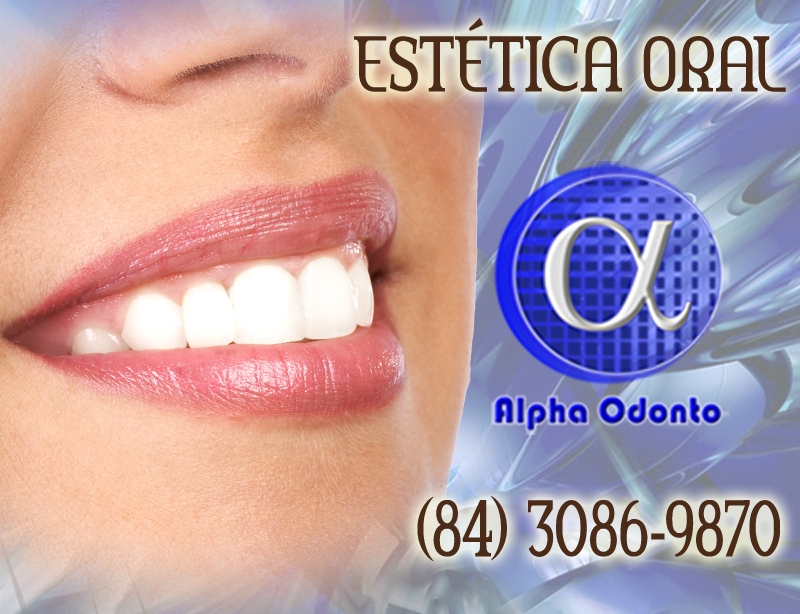 ESTÉTICA ORAL EM NATAL - ALPHA ODONTO CLÍNICA - (84) 3086-987