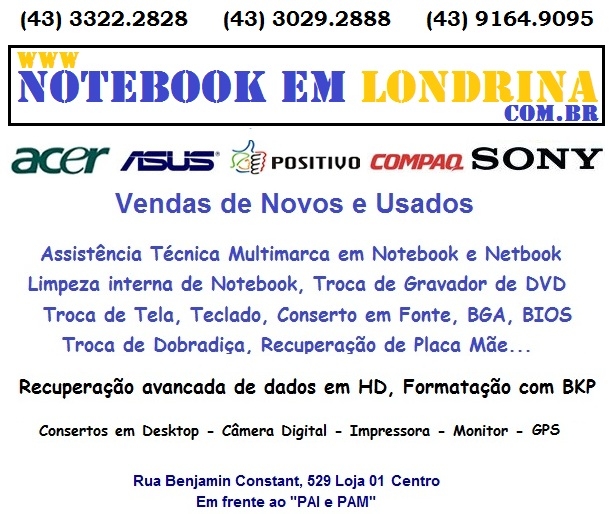 NOTEBOOK em LONDRINA (43) 3029-2888 Assistncia Tcnica MULTIMARCA de NOTEBOOK em LONDRINA!