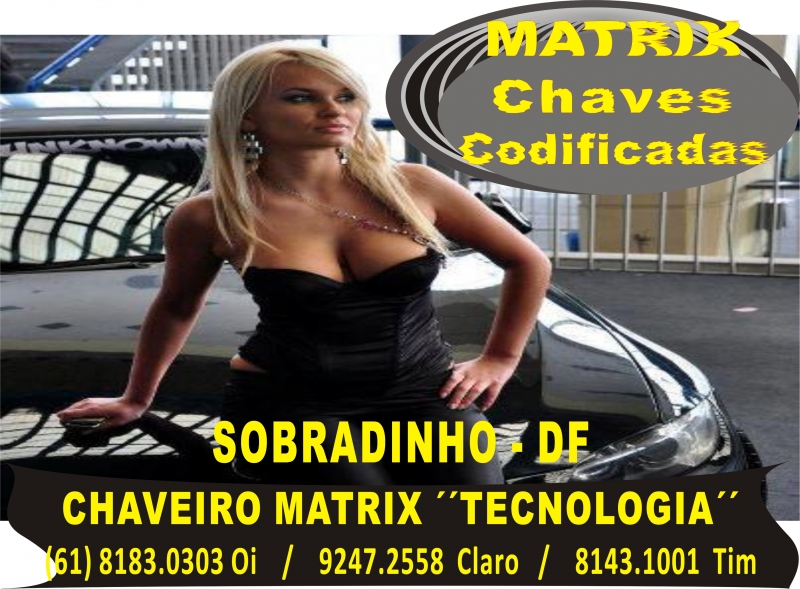 CHAVEIRO MATRIX (61) 9848.8383 BRASILIA