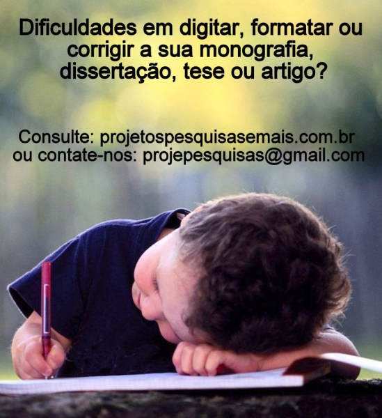 Escreva para projepesquisas@gmail.com e ter acesso a um servio de qualidade! 