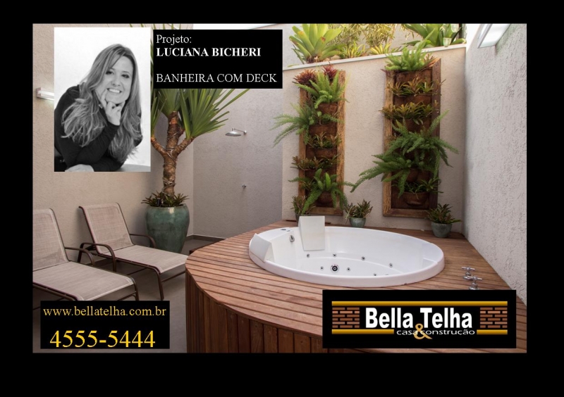 spa com deck, banheira com hidromassagem, spa com deck, area de lazer, na BELLA TELHA vc encontra banheira de hidromassagem, ofuro, sauna, churrasqueira. lareira e muito mais.. este belissimo projeto é da arquiteta  LUCIANA BICHERI