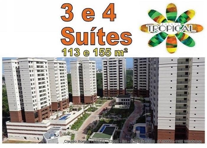 Parque Tropical, Apartamentos 3 e 4 quartos e Coberturas, Salvador Apartamentos com 3 sutes, com 113,77 m e varanda; e apartamentos com 4 sutes, com 155,95 m e 2 varandas, coberturas nas torres com 4 sutes.Venha conferir pessoalmente e marque sua visita agora!!!!! Mais detalhes entre em contato: Claudio Borges   CRECI 22602 BA  (71)3494-7843 (71)99911-1102 WhatsApp