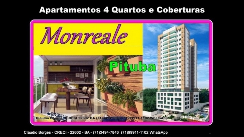 Monreale Pituba Apartamentos 4 Quartos em Salvador Apartamentos com 4 Quartos com 2 suítes ou 3 suítes e sala ampliada, varanda gourmet, localizado em local nobre da Pituba, com uma boa infraestrutura local, Inovador no visual e na tecnologia de construção. Venha conferir pessoalmente e marque sua visita agora!!!!! Mais detalhes entre em contato: Claudio Borges   CRECI 22602 BA  (71)3494-7843 (71)99911-1102 WhatsApp