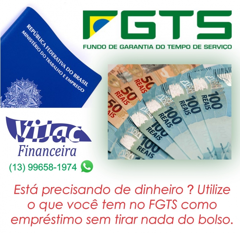 Emprstimo usando o FGTS?O dinheiro cai hoje mesmo. Vjac Financeira.