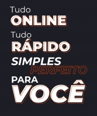 Tudo online, rápido, simples e perfeito para você.
